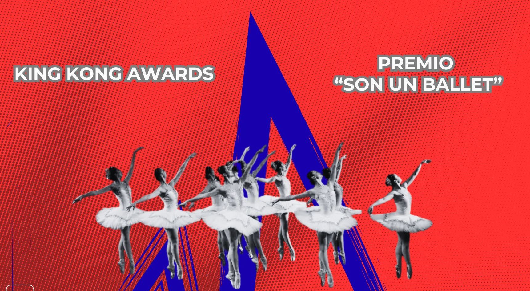 King Kong Awards: “Son un ballet”