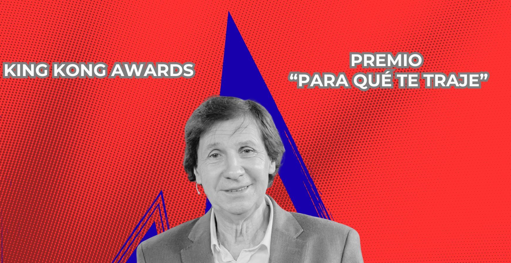 King Kong Awards: Premio "Para qué te traje"