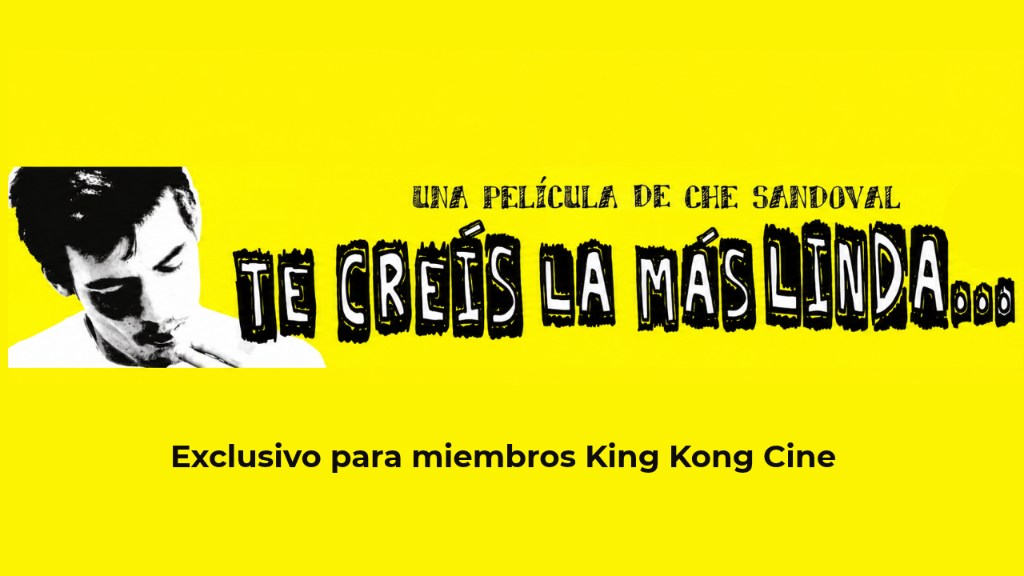 Estreno King Kong Cine Noviembre: TE CREIS LA MAS LINDA...